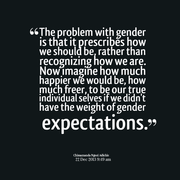 361582015-23530-the-problem-with-gender-is-that-it-prescribes-how-we-should.png