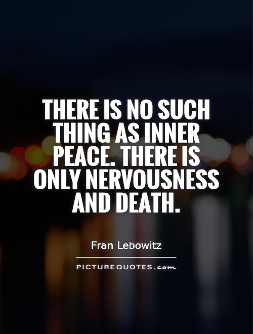 there-is-no-such-thing-as-inner-peace-there-is-only-nervousness-and-death-quote-1.jpg