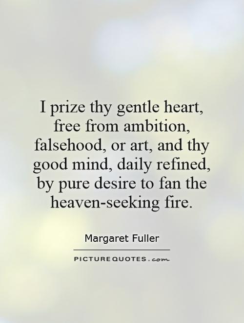 i-prize-thy-gentle-heart-free-from-ambition-falsehood-or-art-and-thy-good-mind-daily-refined-by-quote-1.jpg