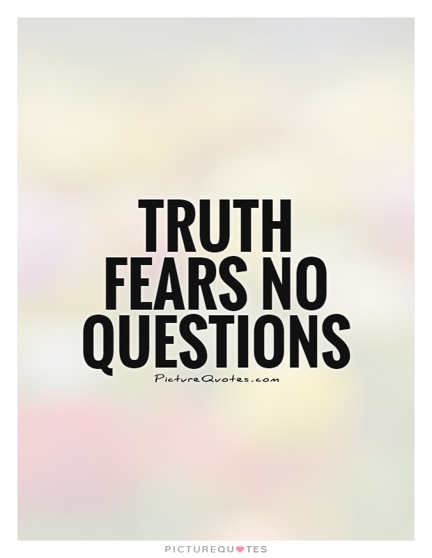 truth-fears-no-questions-quote-1.jpg