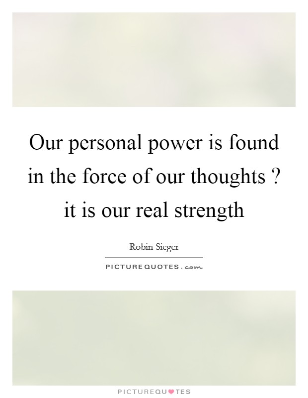 our-personal-power-is-found-in-the-force-of-our-thoughts-it-is-our-real-strength-quote-1.jpg