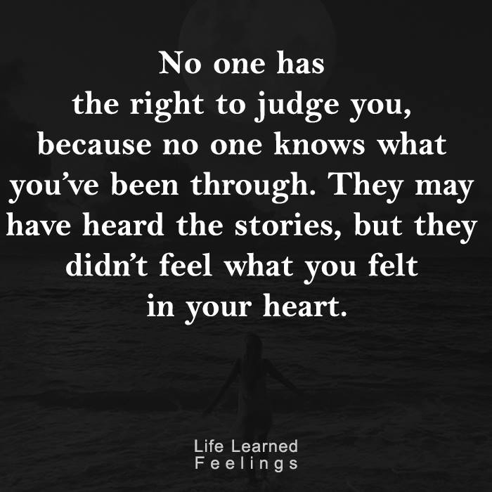 the-best-quotes-about-life-no-one-has-the-right-to-judge-you-because-n.jpg