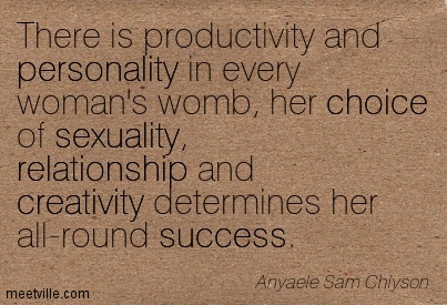 there-is-productivity-and-personality-in-every-womans-womb-her-choice-of-sexuality-relationship-and-creativity-determines-her-all-round-success.jpg
