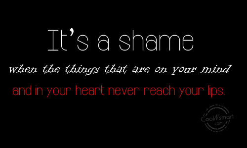 Silence Quote: It’s a shame when the things that...