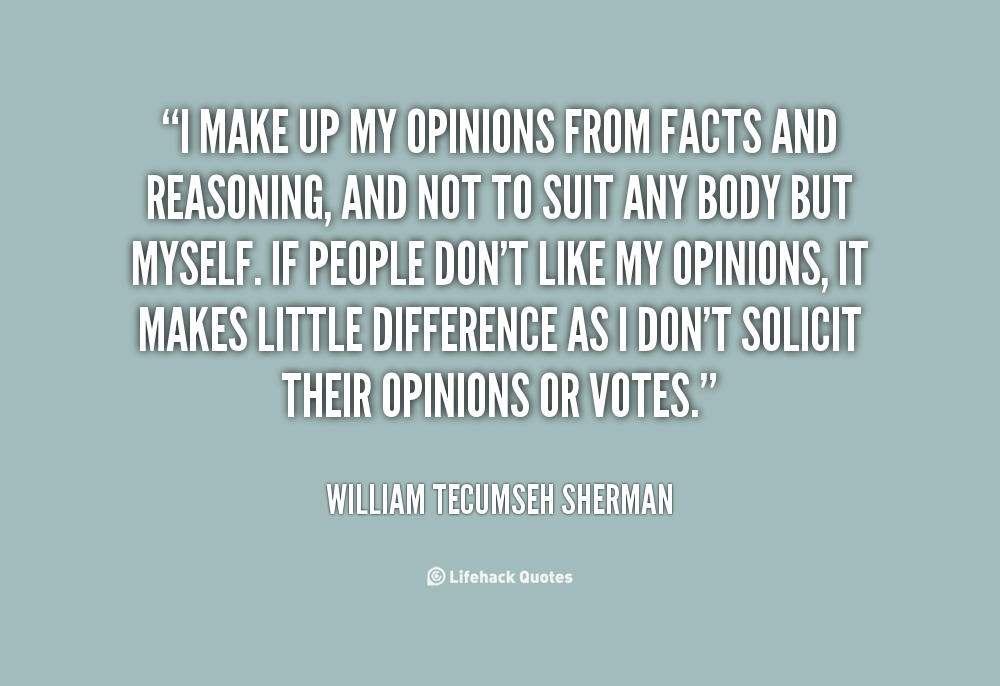 1709123982-quote-William-Tecumseh-Sherman-i-make-up-my-opinions-from-facts-47843.png