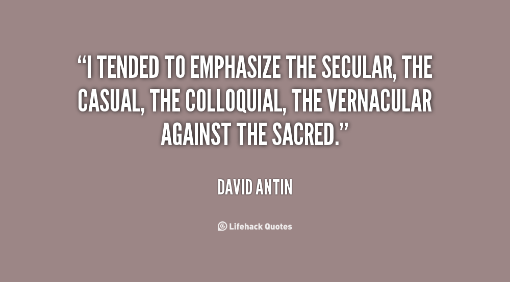 944523430-quote-David-Antin-i-tended-to-emphasize-the-secular-the-114897.png