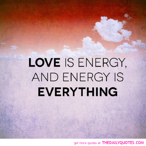 1000984628-Love-is-Energy-wonderful-good