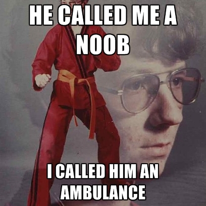 he-called-me-a-noob-i-called-him-an-ambulance.jpg
