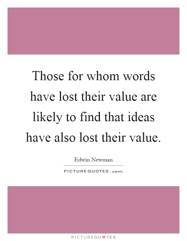 those-for-whom-words-have-lost-their-value-are-likely-to-find-that-ideas-have-also-lost-their-value-quote-1.jpg