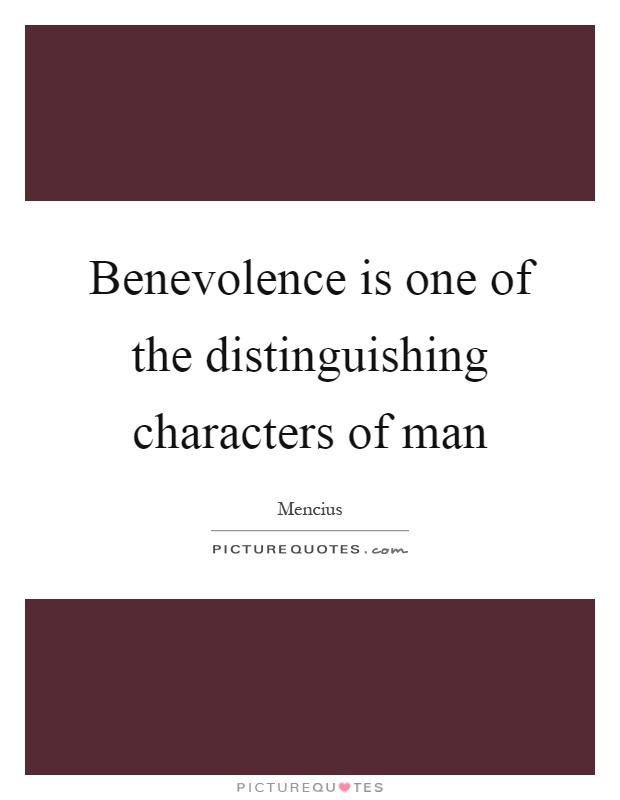 benevolence-is-one-of-the-distinguishing-characters-of-man-quote-1.jpg