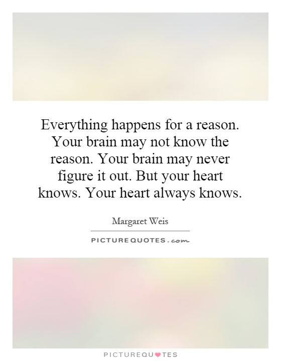 everything-happens-for-a-reason-your-brain-may-not-know-the-reason-your-brain-may-never-figure-it-quote-1.jpg