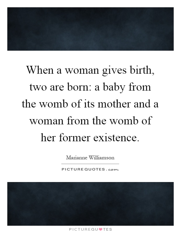 when-a-woman-gives-birth-two-are-born-a-baby-from-the-womb-of-its-mother-and-a-woman-from-the-womb-quote-1.jpg