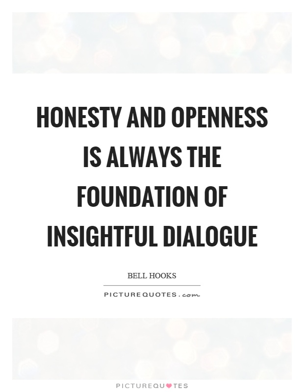 honesty-and-openness-is-always-the-foundation-of-insightful-dialogue-quote-1.jpg