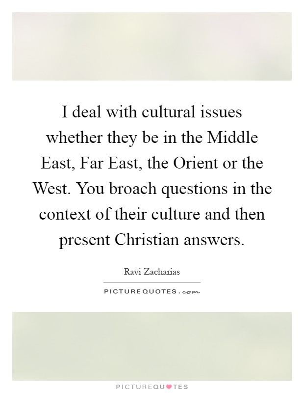 i-deal-with-cultural-issues-whether-they-be-in-the-middle-east-far-east-the-orient-or-the-west-you-quote-1.jpg