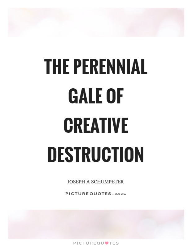 the-perennial-gale-of-creative-destruction-quote-1.jpg