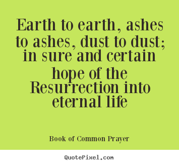 Image result for from dust to dust quote