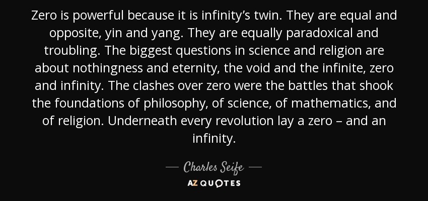 quote-zero-is-powerful-because-it-is-infinity-s-twin-they-are-equal-and-opposite-yin-and-yang-charles-seife-79-9-0911.jpg
