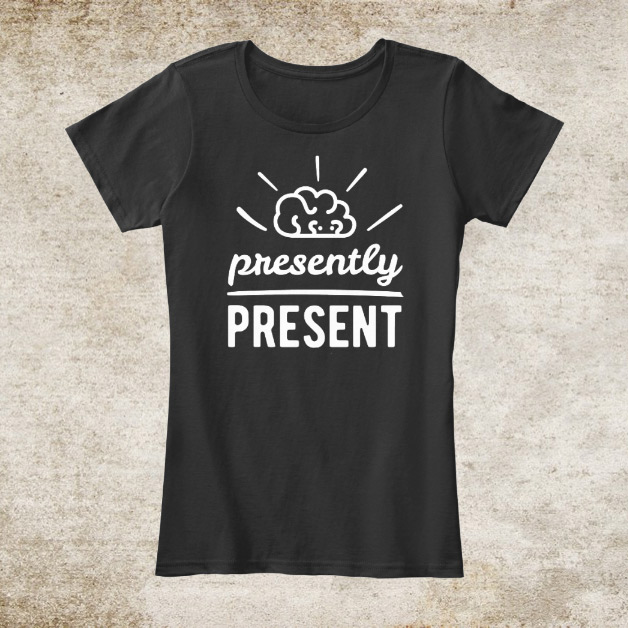 presently-present-t-shirt.jpg