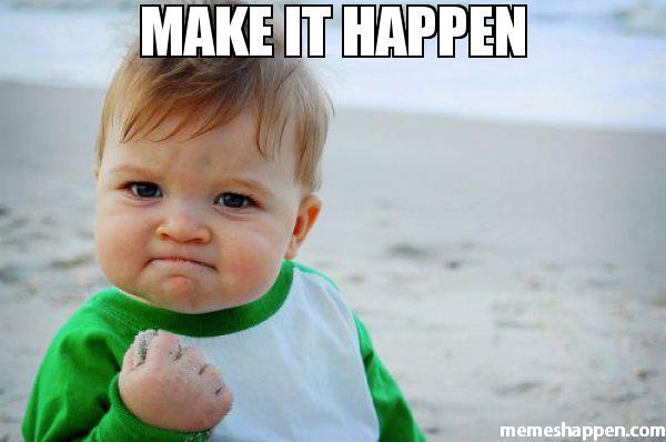Make-it-happen--meme-51010.jpg