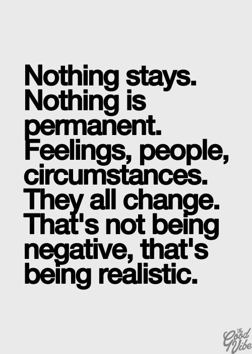 .It's also being positive, bad circumstances can't last for ever either - despite it feeling like they do