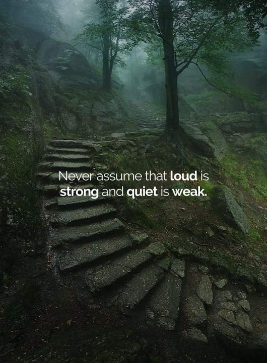 It takes a lot of strength to remain quiet.