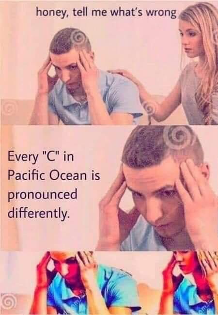 Image may contain: 2 people, people sitting, possible text that says 'honey, tell me what's wrong Every "C" in Pacific Ocean is pronounced differently.'