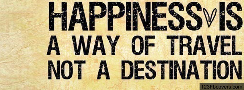 Happiness-is-the-way-of-travel-not-a-destination..jpg