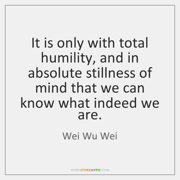 wei-wu-wei-it-is-only-with-total-humility-and-quote-on-storemypic-ece9c.png