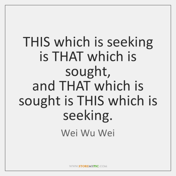 wei-wu-wei-this-which-is-seeking-is-that-which-quote-on-storemypic-88670.png
